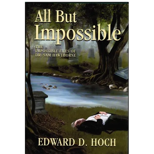 All But Impossible: The Impossible Files of Dr. Sam Hawthorne