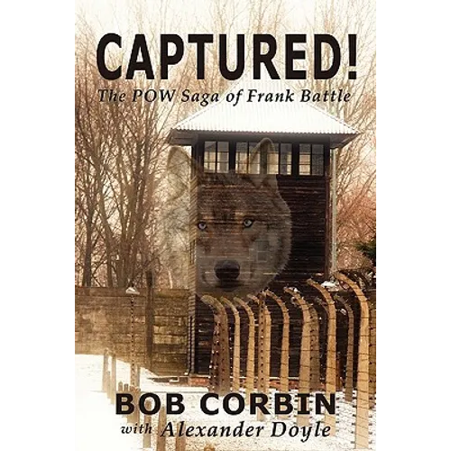 Captured! the POW Saga of Frank Battle