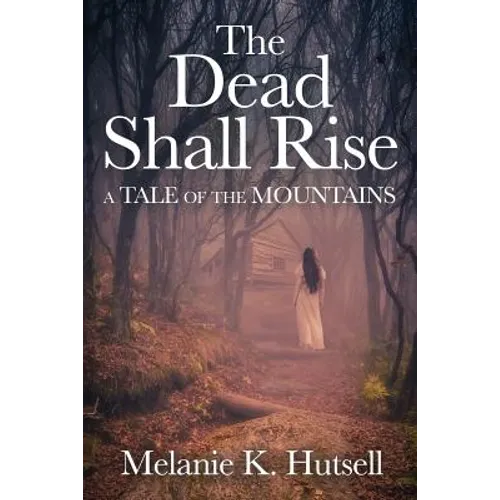 The Dead Shall Rise: A Tale of the Mountains