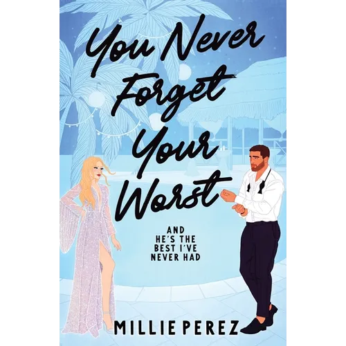 You Never Forget Your Worst: And He's The Best I've Never Had