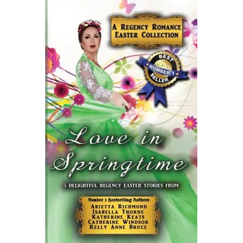 Love in Springtime: A Regency Romance Easter Collection: 5 Delightful Regency Easter Stories