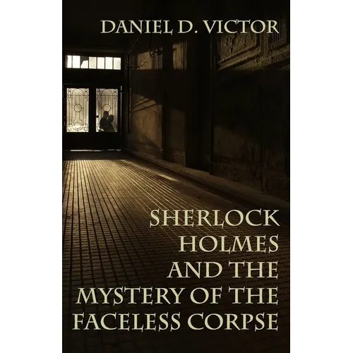 Sherlock Holmes and the Mystery of The Faceless Corpse