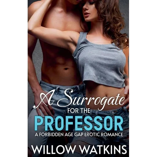 A Surrogate for the Professor: A forbidden age gap erotic romance