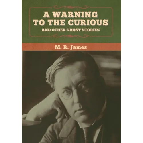 A warning to the curious and other ghost stories