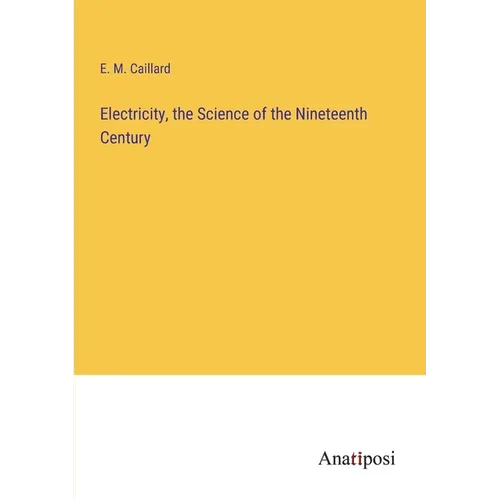 Electricity, the Science of the Nineteenth Century