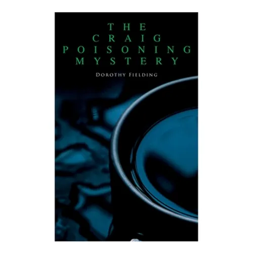 The Craig Poisoning Mystery: A Murder Thriller