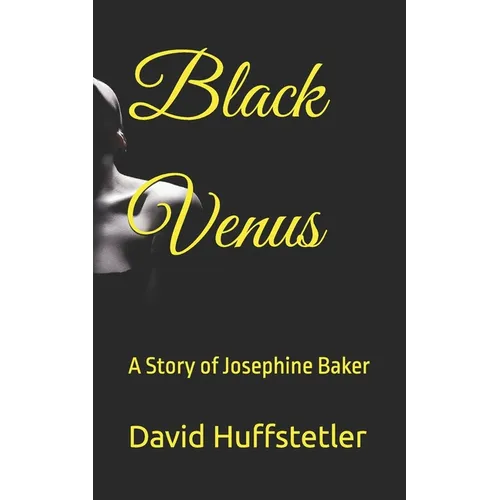 Black Venus: A Story of Josephine Baker