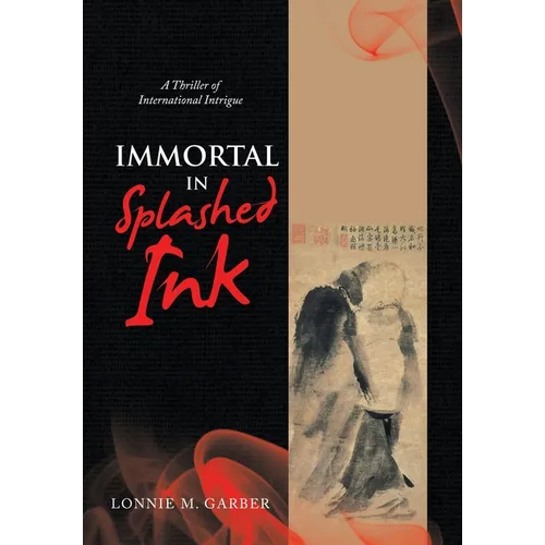 Immortal in Splashed Ink: A Thriller of International Intrigue