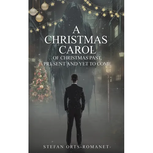 A Christmas Carol: Of Christmas Past, Present and Yet to Come
