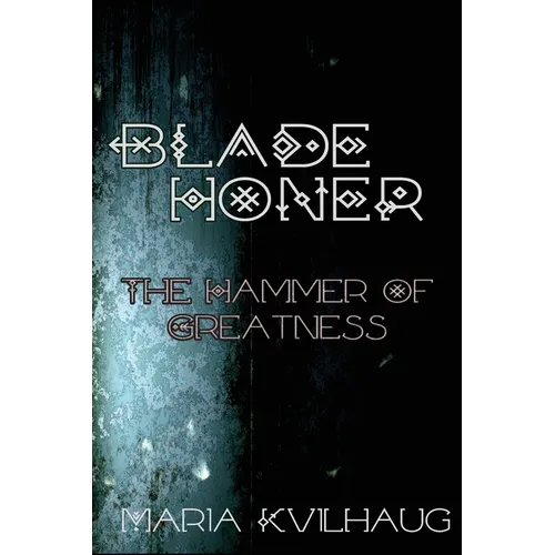 Blade Honer: The Hammer of Greatness