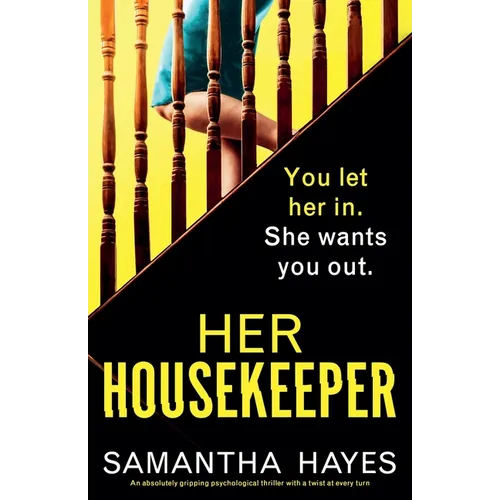 Her Housekeeper: An absolutely gripping psychological thriller with a twist at every turn