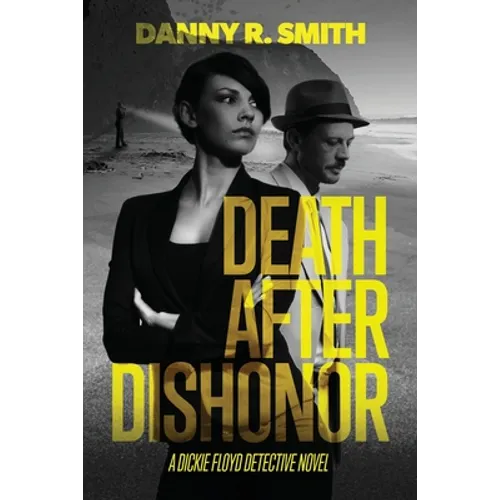 Death after Dishonor: A Dickie Floyd Detective Novel