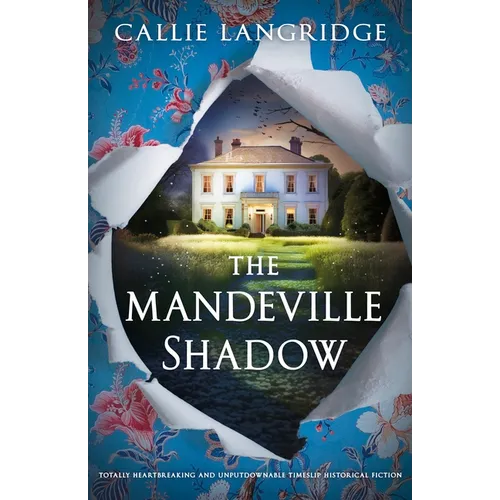 The Mandeville Shadow: Totally Heartbreaking and Unputdownable Timeslip Historical Fiction