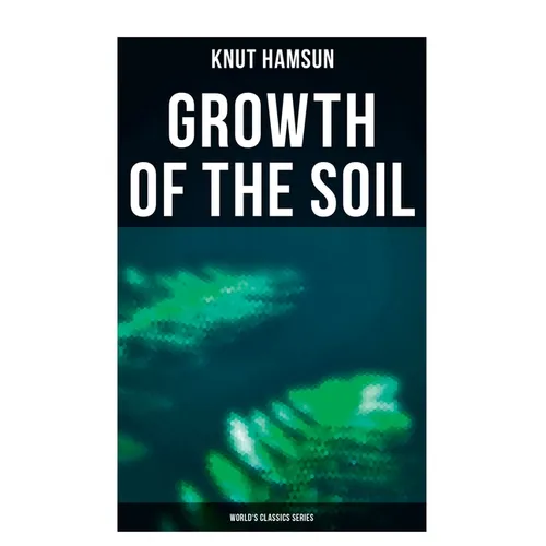 Growth of the Soil (World's Classics Series)