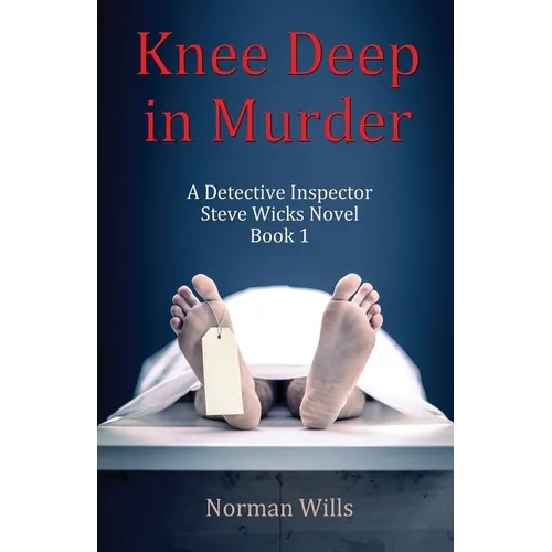 Knee Deep in Murder: A Detective Inspector Steve Wicks Novel (Book 1)