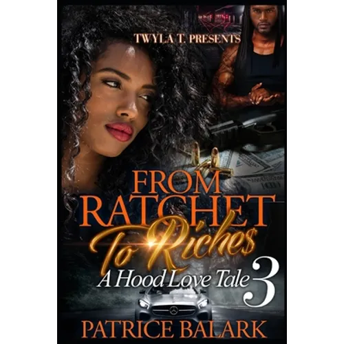 From Ratchet To Riches 3: A Hood Love Tale