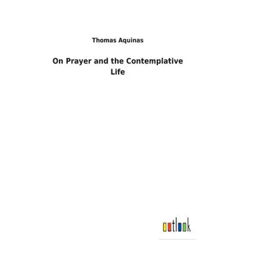 On Prayer and the Contemplative Life