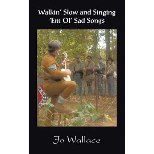 Walkin' Slow and Singing 'em Ol' Sad Songs