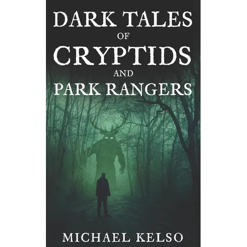 Dark Tales of Cryptids and Park Rangers