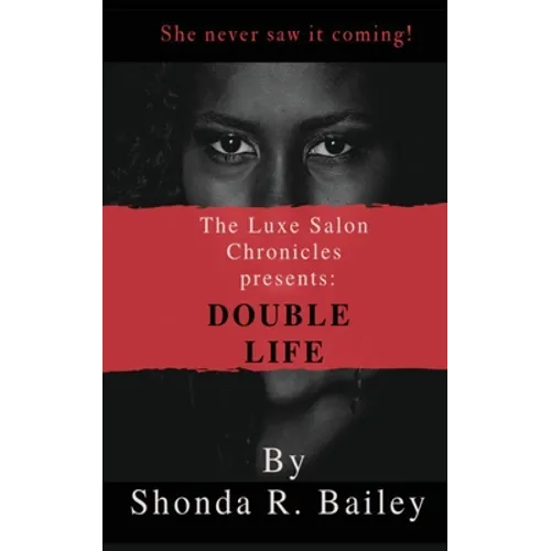 The Luxe Salon Chronicle presents DOUBLE LIFE