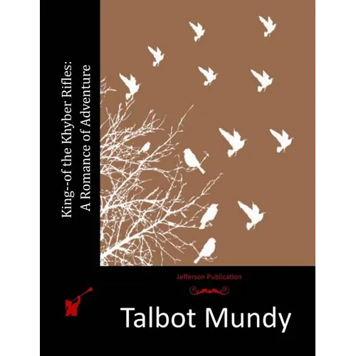 King--of the Khyber Rifles: A Romance of Adventure