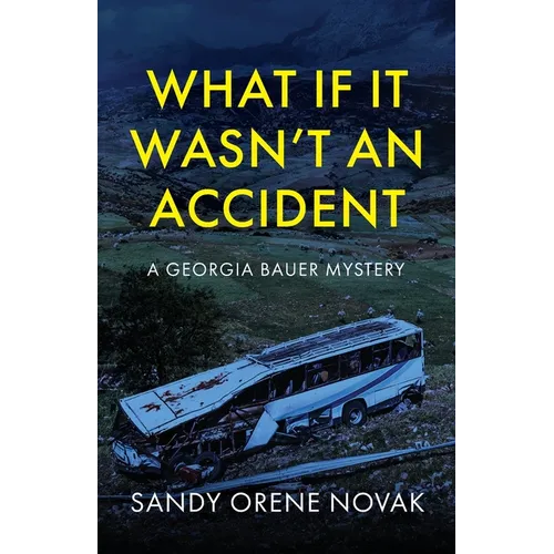 What if it Wasn't an Accident: A Georgia Bauer Mystery