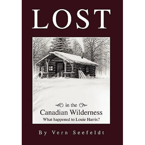 Lost in the Canadian Wilderness: What Happened to Louie Harris