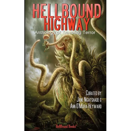 HellBound Highway: Anthology of Traveling Terror