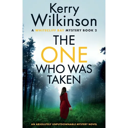 The One Who Was Taken: An absolutely unputdownable mystery novel