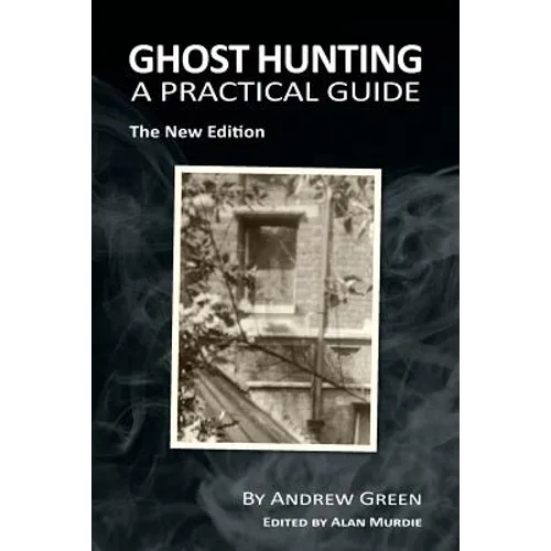 Ghost Hunting: A Practical Guide