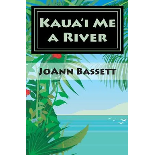 Kaua'i Me a River: An Islands of Aloha Mystery