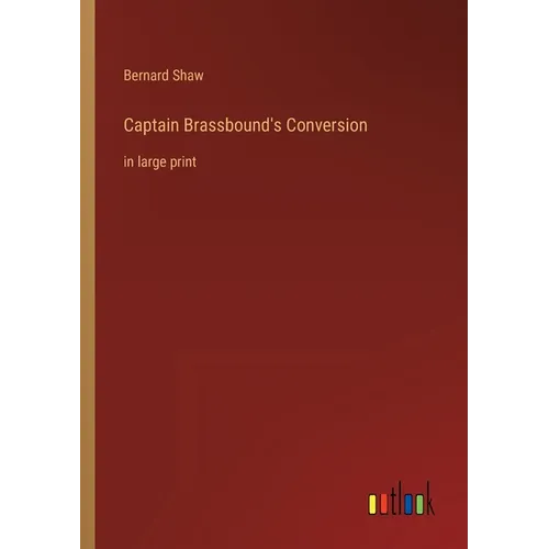 Captain Brassbound's Conversion: in large print
