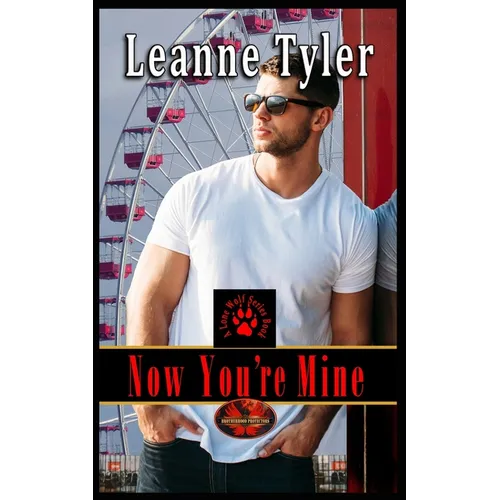 Now You're Mine: Brotherhood Protectors World