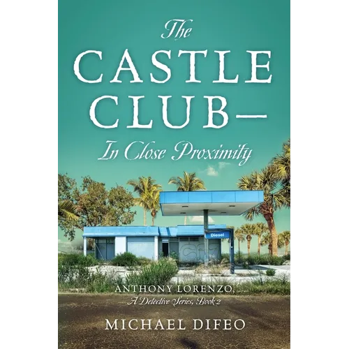 The Castle Club - In Close Proximity: Anthony Lorenzo, A Detective Series, Book 2