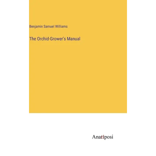 The Orchid-Grower's Manual