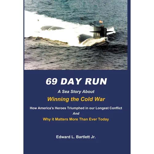 69 Day Run: A Sea Story About Winning the Cold War