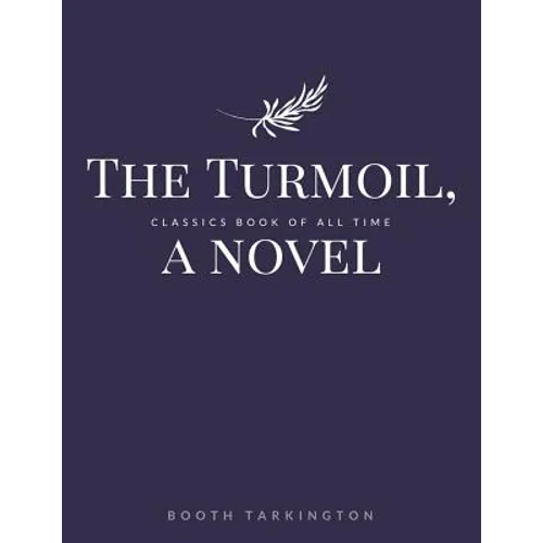 The Turmoil, a novel