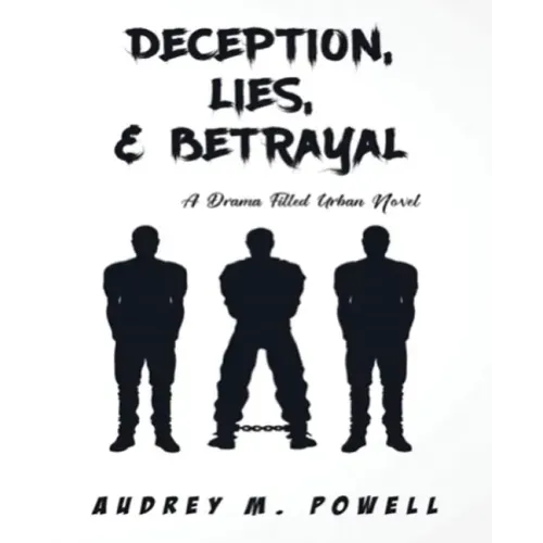Deception Lies And Betrayal: A Drama Filled Urban Novel
