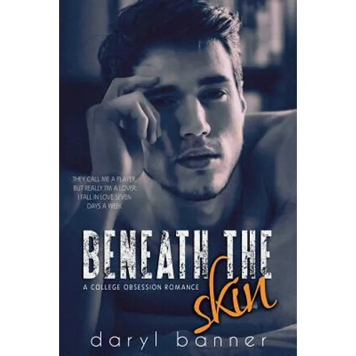 Beneath The Skin (A College Obsession Romance)