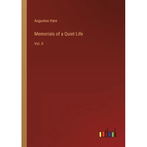 Memorials of a Quiet Life: Vol. II