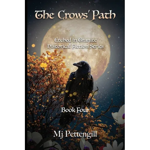 The Crows' Path: Etched in Granite Historical Fiction Series Book Four