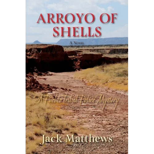 Arroyo of Shells: A Pueblo Tribal Police Mystery