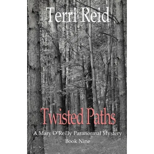 Twisted Paths: A Mary O'Reilly Paranormal Mystery - Book Nine
