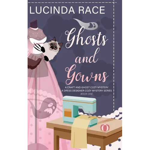 Ghosts & Gowns HC: A Craft and Ghost Cozy Mystery