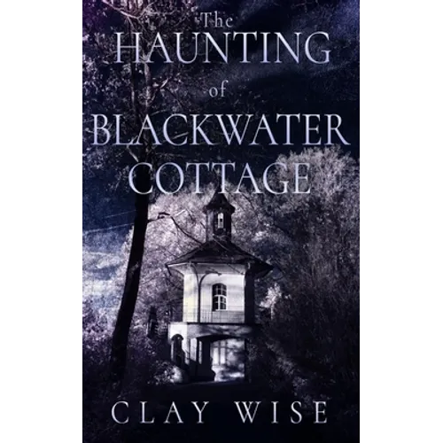 The Haunting of Blackwater Cottage