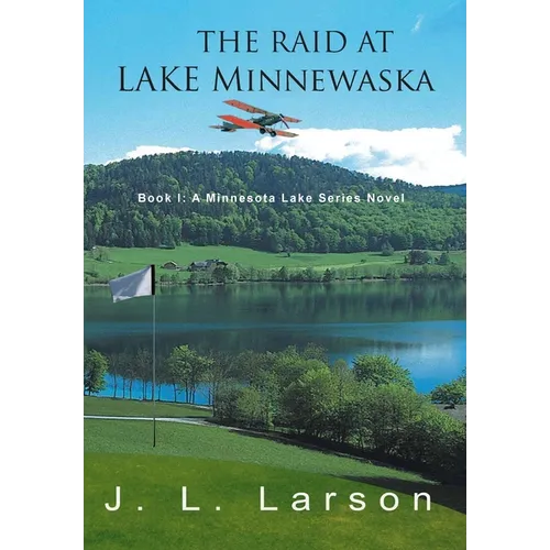 The Raid at Lake Minnewaska: Book I: A Minnesota Lake Series Novel