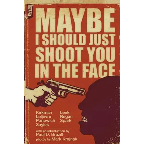 Maybe I Should Just Shoot You In The Face