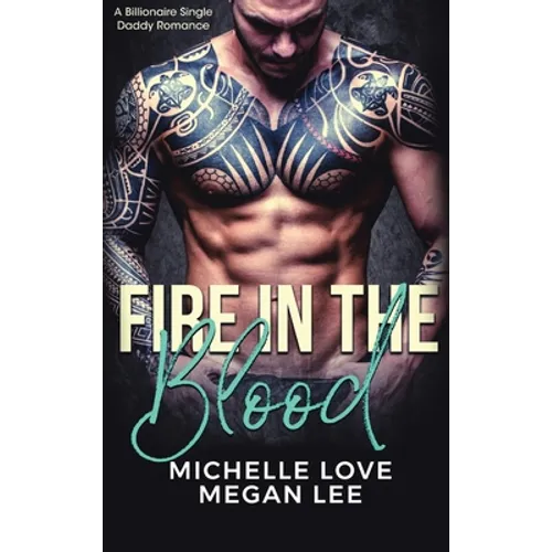 Fire in the Blood: A Billionaire Single Daddy Romance