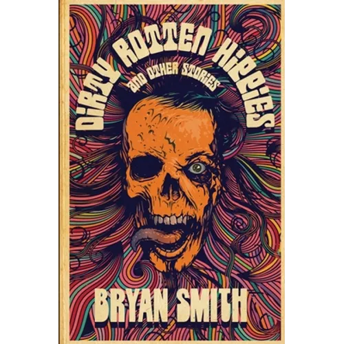 Dirty Rotten Hippies and Other Stories