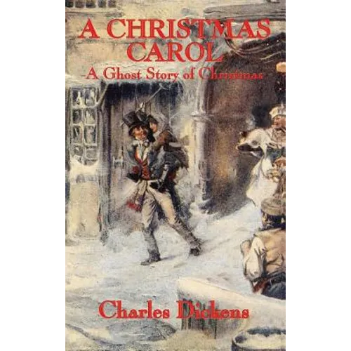 A Christmas Carol: The Classic Christmas Ghost Story with the Original John Leech Illustrations